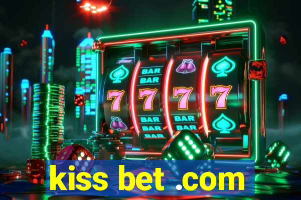 kiss bet .com